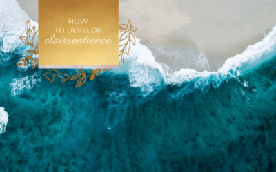 How to Develop Clairsentience