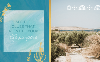 See the Clues that Point to Your Life Purpose