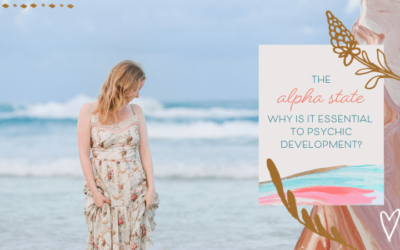 The Alpha State – Why Is It Essential to Psychic Development?