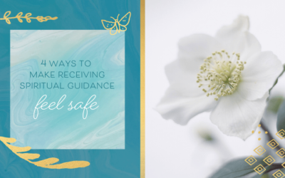 4 Ways to Make Receiving Spiritual Guidance Feel Safe