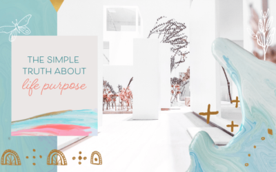 The Simple Truth About Life Purpose