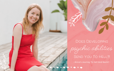 Does Developing Psychic Abilities Send You To Hell?!  (Anna’s Journey To Hell And Back!!)