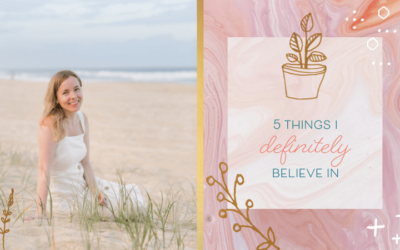 Five Things I Definitely Believe in