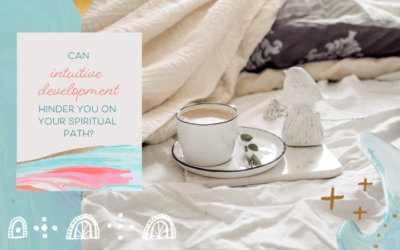 Can Intuitive Development Hinder You on Your Spiritual Path?