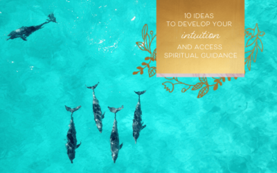 10 Ideas to Develop Your Intuition and Access Spiritual Guidance