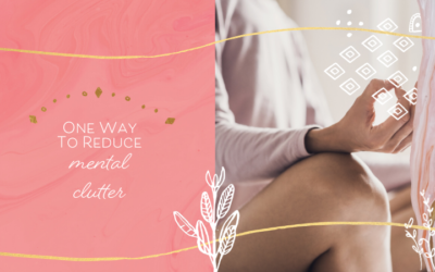 One Way to Reduce Mental Clutter & Connect with Intuition More Easily