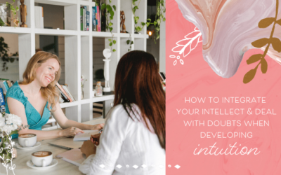 How to Integrate Your Intellect & Deal with Doubts When Developing Intuition