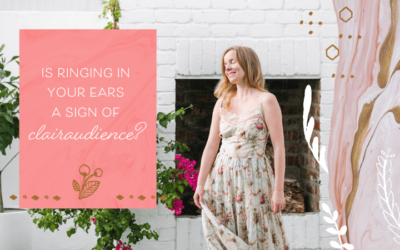 Clairaudience & Ringing in Your Ears