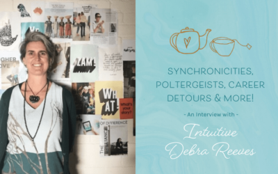 Synchronicities, Poltergeists, Career Detours & More! – Interview with Intuitive Debra Reeves