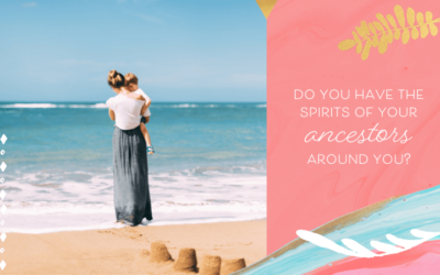 Do You Have the Spirits of Your Ancestors Around You?