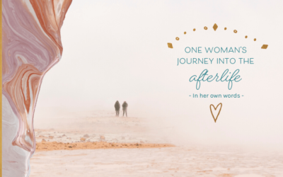 One Woman’s Journey Into the Afterlife: In Her Own Words