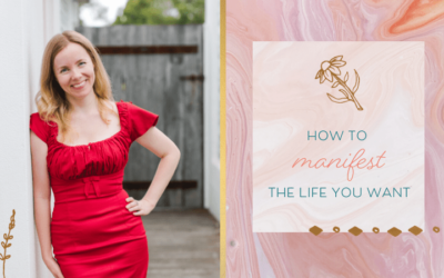 How to Manifest the Life You Want