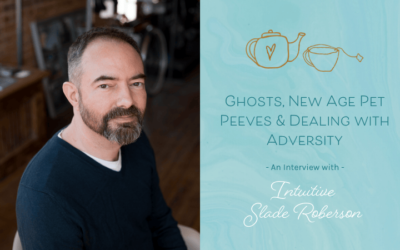 Ghosts, New Age Pet Peeves & Dealing with Adversity – Interview with Intuitive Slade Roberson