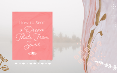 How to Spot a Dream That’s From Spirit