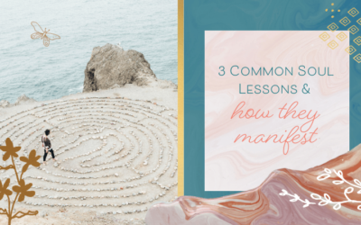 3 Common Life Lessons & How They Manifest