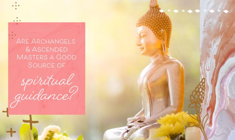 Are Archangels & Ascended Masters a Good Source of Spiritual Guidance?