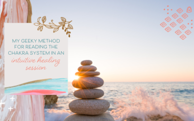My Geeky Method for Reading the Chakra System in an Intuitive Healing Session