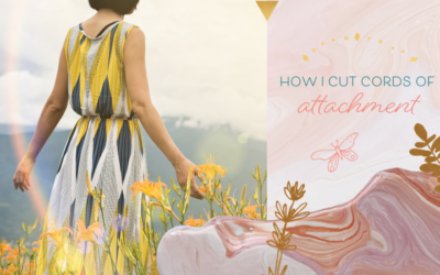 How I Cut Cords of Attachment