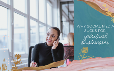 Why Social Media Sucks for Spiritual Businesses