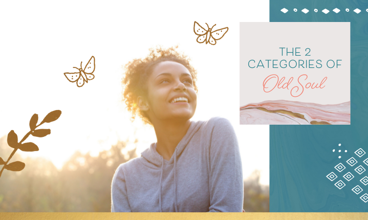 The 2 Categories of Old Soul