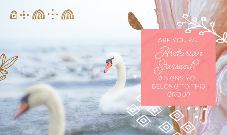 Are You an Arcturian Starseed? 13 Signs You Belong to This Group