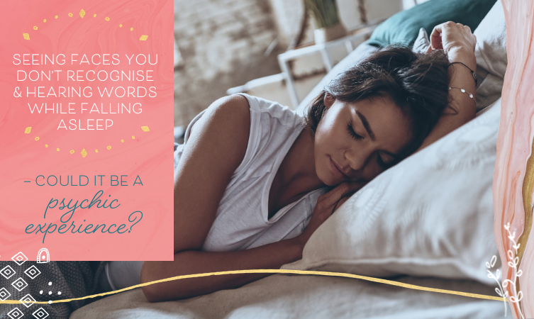 Seeing Faces You Don’t Recognise & Hearing Words While Falling Asleep — Could It Be A Psychic Experience?