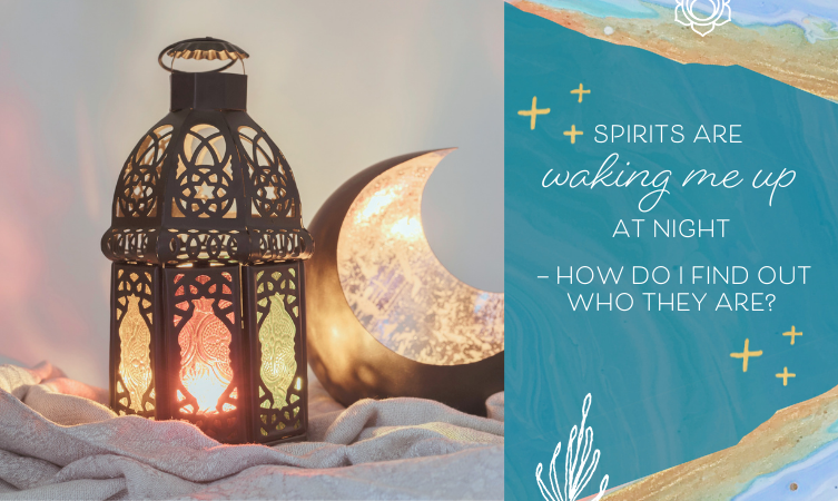 Spirits Are Waking Me up at Night — How Do I Find Out Who They Are?