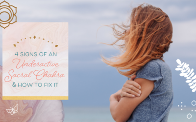 4 Signs of an Underactive Sacral Chakra (& How to Fix This Issue)