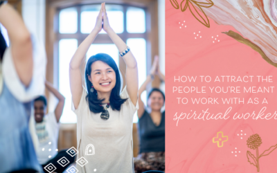How to Attract the People You’re Meant to Work with As a Spiritual Worker