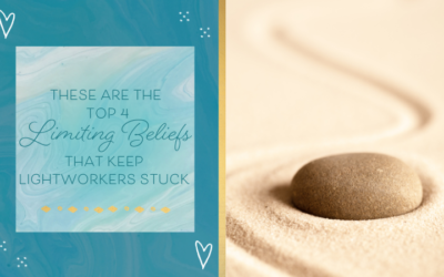 These Are the Top 4 Limiting Beliefs that Keep Lightworkers Stuck…& How to Get Past Them