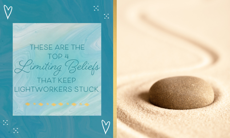 These Are the Top 4 Limiting Beliefs that Keep Lightworkers Stuck…& How to Get Past Them
