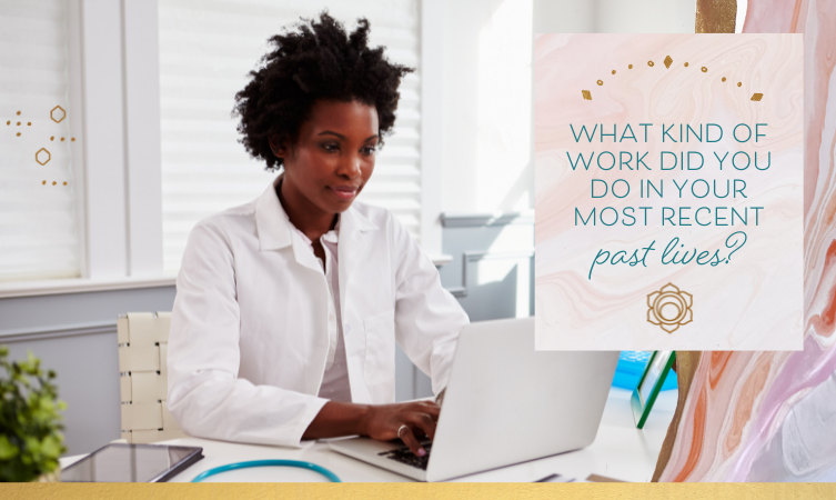 What kind of work did you do in your most recent past lives? Here are some clues…