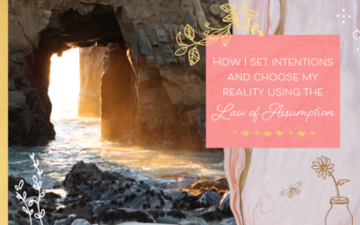 How to Set Intentions & Choose Your Reality Using the Law of Assumption
