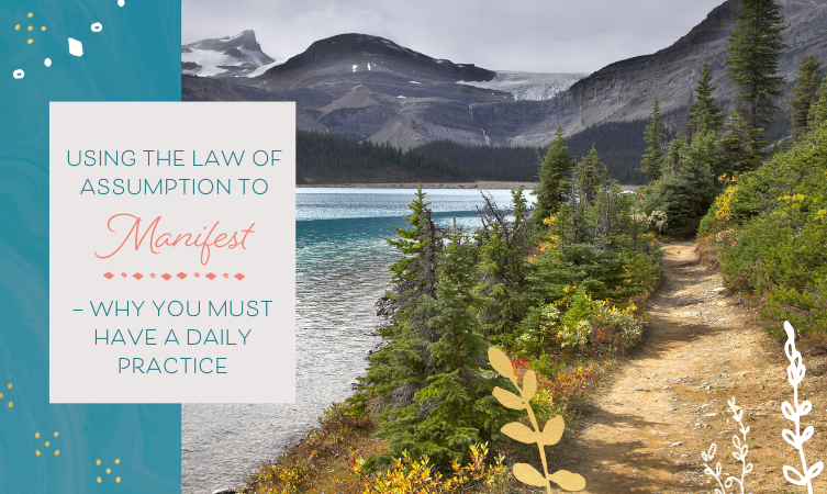 How to Structure Your Law of Assumption Daily Practice for Manifesting