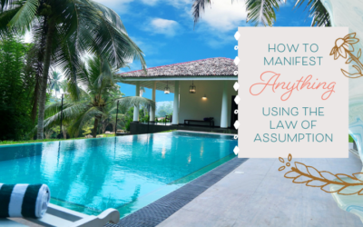 How to Manifest Anything Using the Law of Assumption