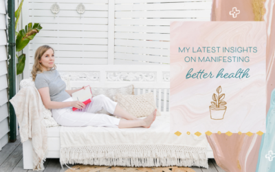 My Latest Insights on Manifesting Better Health