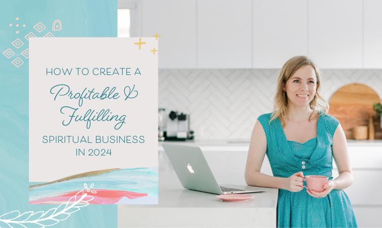 How to Create a Profitable & Fulfilling Spiritual Business in 2024