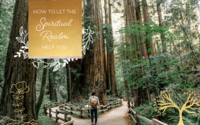 How to Let the Spiritual Realm Help You
