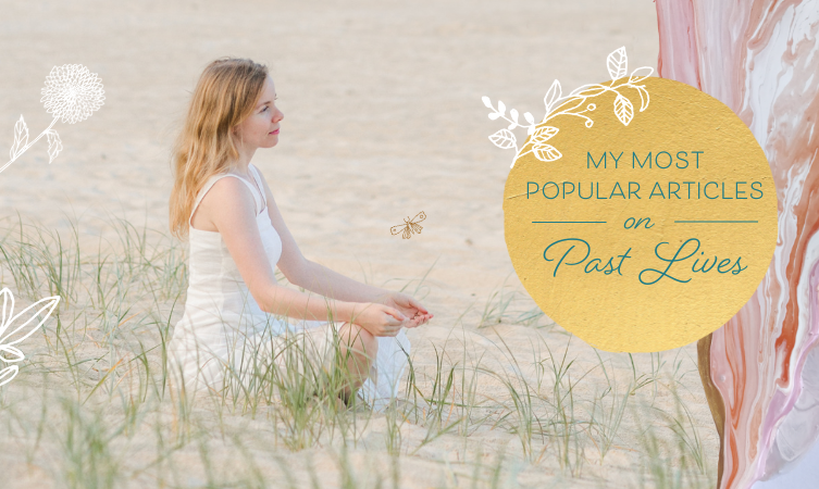My Most Popular Articles On Past Lives