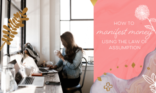 How to Use the Law of Assumption to Manifest Money - The Ultimate Guide