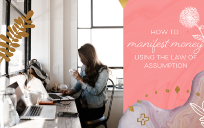 How to Use the Law of Assumption to Manifest Money – The Ultimate Guide