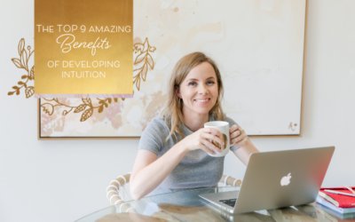 The Top 9 Amazing Benefits of Developing Your Intuition