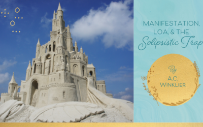 Manifestation, LOA & The Solipsistic Trap