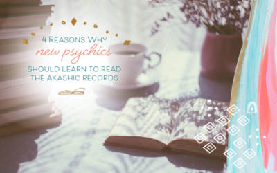 4 Reasons Why New Psychics Should Learn to Read the Akashic Records